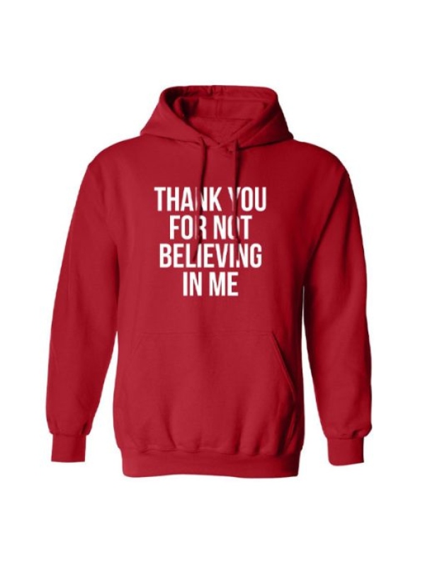 Get the Thank You For Not Believing In Me Hoodie